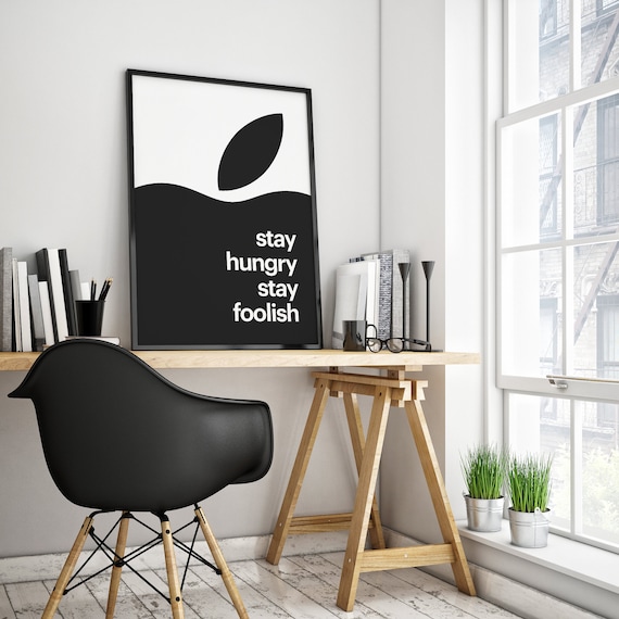 Stay Hungry Stay Foolish Poster. Stay Hungry Inspirational Stay Hungry Stay Foolish Poster. Stay Hungry Inspirational