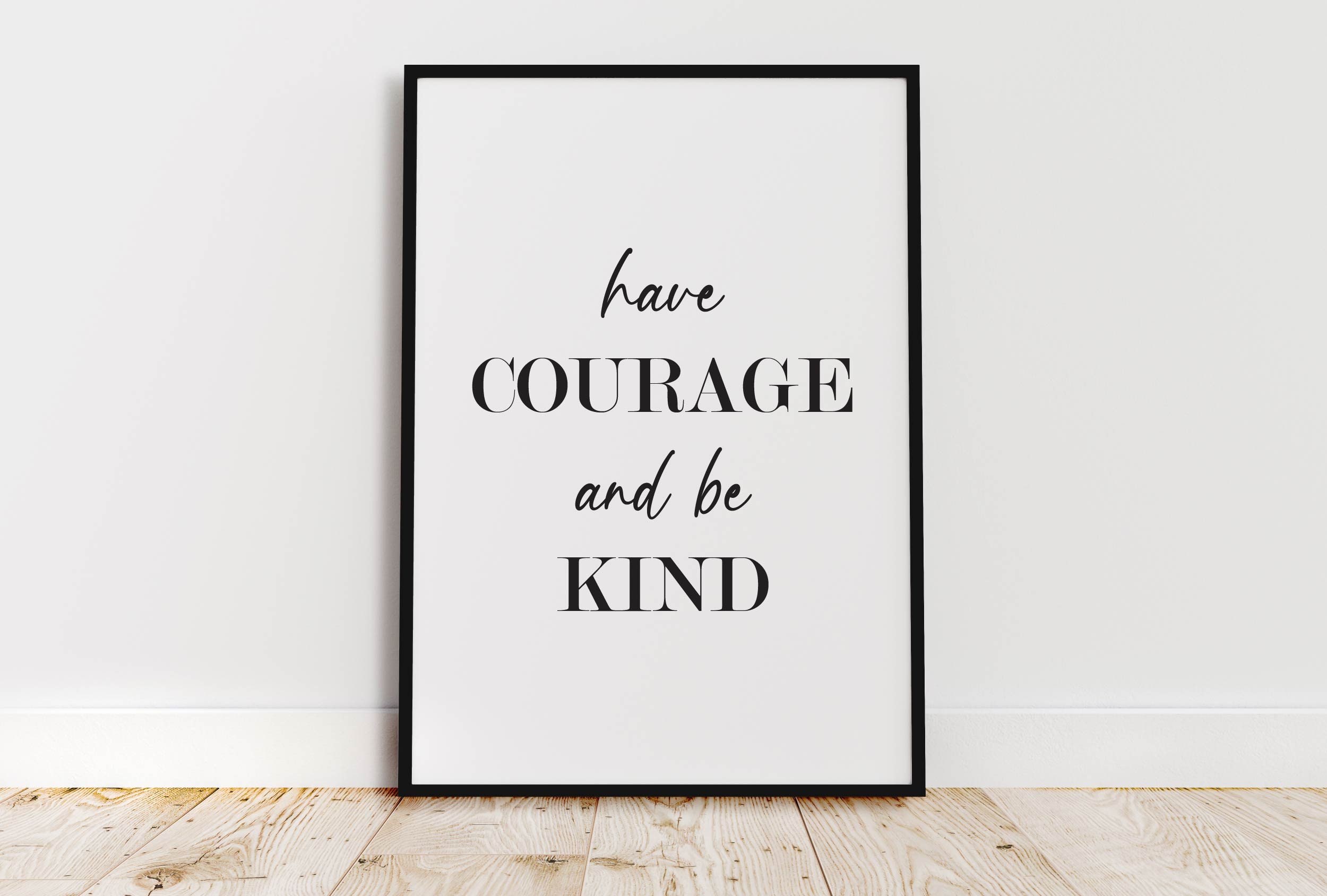 Have Courage And Be Kind Print Quote Prints Bedroom Prints | Etsy