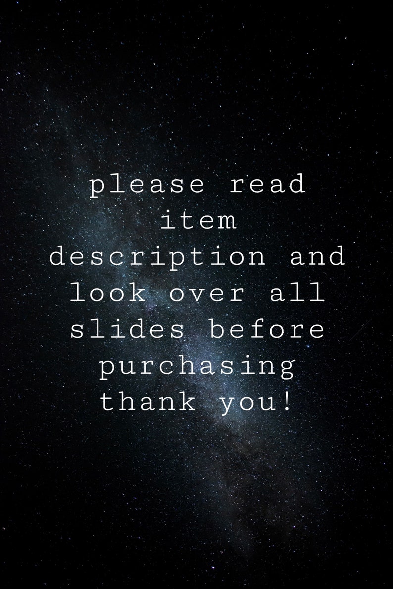 May include: White text on a dark background with a starry effect. The text reads: "please read item description and look over all slides before purchasing thank you!"