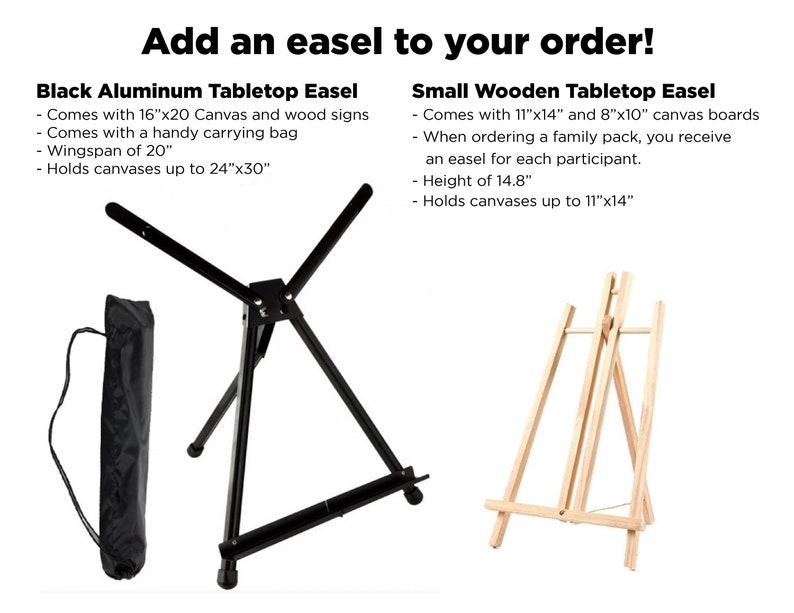 May include: Two tabletop easels, one black aluminum and one wooden. The black easel is adjustable and comes with a carrying bag. The wooden easel is 14.8 inches tall and holds canvases up to 11 inches by 14 inches.  Add an easel to your order!