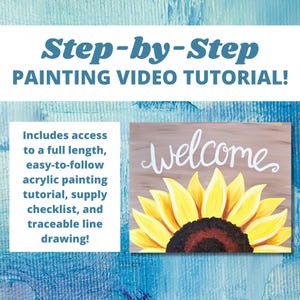 Sunflower Welcome Painting Video Tutorial - Step-by-Step Painting - DYI Paint Party - Sip and Paint - Learn to Paint - Instant Download