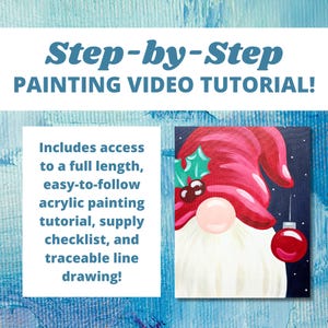 May include: A step-by-step painting video tutorial featuring a gnome with a red hat and a red bauble. The tutorial includes a supply checklist and a traceable line drawing.