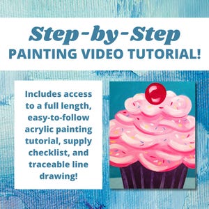 May include: A step-by-step painting video tutorial for creating a pink cupcake with sprinkles and a red cherry on top. The tutorial includes a supply checklist and a traceable line drawing.