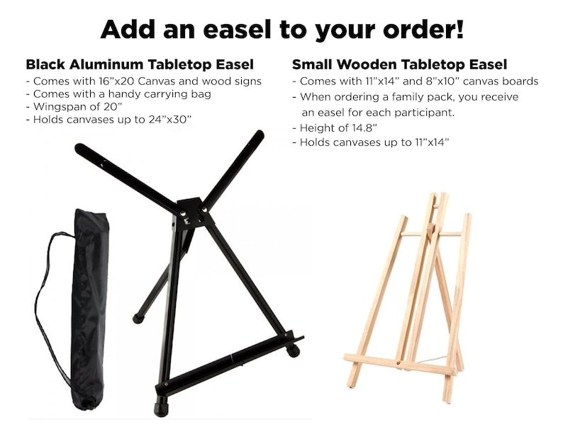 May include: Two tabletop easels, one black aluminum and one wooden. The black easel is adjustable and comes with a carrying bag. The wooden easel is 14.8 inches tall and holds canvases up to 11 inches by 14 inches.  Add an easel to your order!