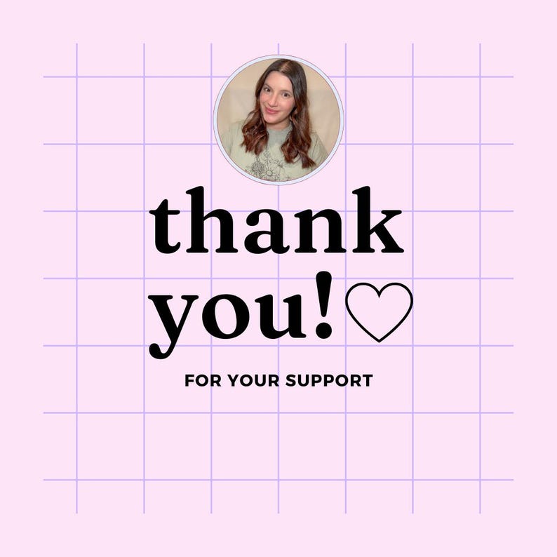 May include: A pink and white grid background with a photo of a person in a circle. The text "thank you!" is in black bold font with a white heart to the right of the exclamation point. The text "FOR YOUR SUPPORT" is in black font below the heart.