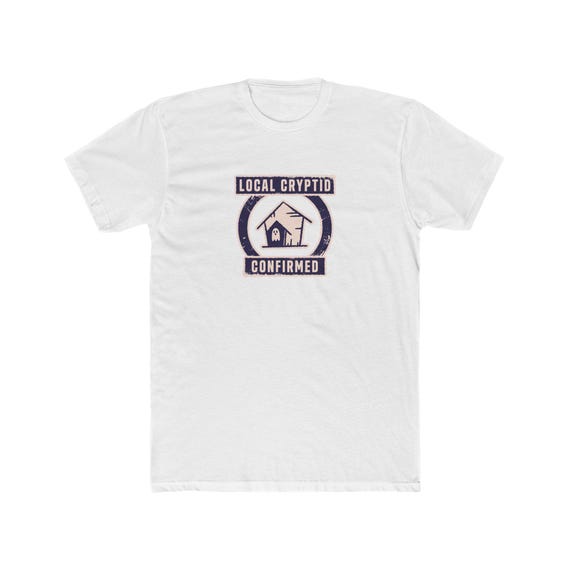 Local Cryptid Confirmed Shirt | Funny Introvert Gift | Homebody Tee | Stay Home Shirt | Bella Canvas