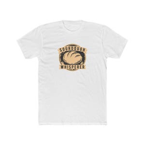 Sourdough Whisperer Shirt | Funny Baker Gift | Sourdough Bread Tee | Home Baker | Bella Canvas image 1