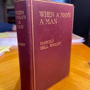 1913 When a Man’s a Man by Harold Wright Book