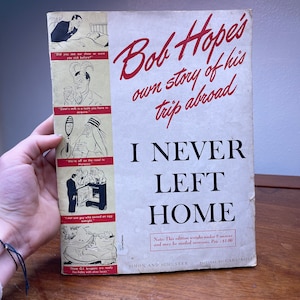 I Never Left Home by Bob Hope Wartime USO Tour 1944
