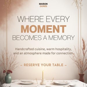 Op de afbeelding: Een promotieposter voor Maison Dorée met de tekst "WHERE EVERY MOMENT BECOMES A MEMORY" en "Handcrafted cuisine, warm hospitality, and an atmosphere made for connection." De afbeelding toont een gedekte tafel met borden en een kaars.