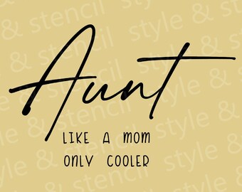Aunt SVG - Aunt Like a Mom - Mama SVG - Mama Shirt - Aunt - Like a mom but cooler - Mama Shirt Svg - Mothers Day - Mom Svg - Aunt PNG