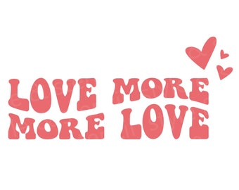 Love More SVG – Valentine's Day Design (Digital Download)