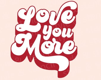 Love You More SVG - Valentine SVG - Valentines Day SVG - Love You More Sign - Love Svg - Love You More - Retro Font - Retro Svg - Valentines