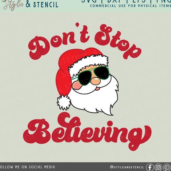 Dont Stop Believing Santa SVG - Santa Sunglasses Svg - Dont Stop Believing Santa - Santa SVG - Retro Christmas SVG - Christmas Svg - Santa