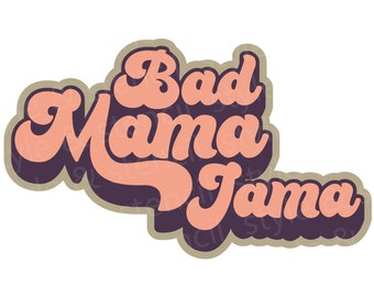 Mama SVG - Bad Mama Jama SVG - Mama Shirt - Retro Mama SVG