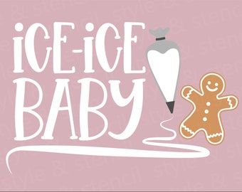 Cookie Crew Christmas SVG – Ice Ice Baby, Gingerbread (Digital Download)