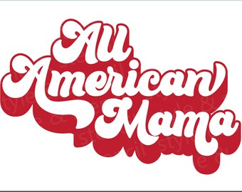 All American Mama SVG – Retro Font, Patriotic Design (Digital Download)