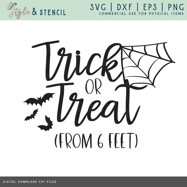 May include: Black and white graphic design with the text "Trick or Treat (From 6 Feet)" and a spider web. There are three bats flying to the left of the text.