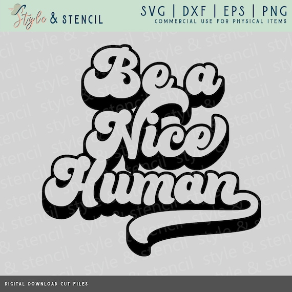 Be a Nice Human SVG Be a Kind Human SVG Be a Kind Etsy Canada