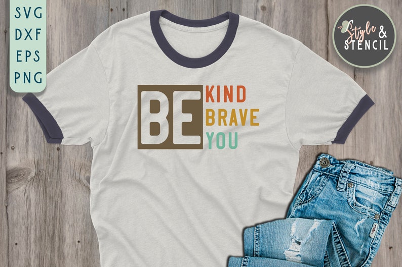 Be Kind Be Kind Sweatshirt Be Kind SVG Be Kind Be Brave Be Kind Be Brave Sign Be Kind PNG Be Kind Shirt Be A Kind Human SVG