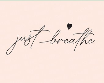 Just Breathe Heart SVG - Inspirational Shirt Design (Digital Download)