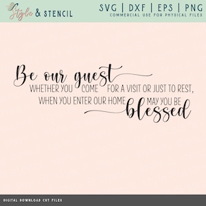 Be Our Guest SVG - Home Decor - Home SVG - Be Our Guest - Be Blessed SVG - Blessed Svg - Home Decor Sign - Guest Room Sign - Svg - Dxf