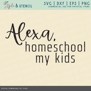 May include: Black and white text graphic design that reads "Alexa, homeschool my kids".