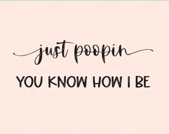 Just Poopin SVG – Funny Baby Onesie, Bathroom Sign (Digital Download)