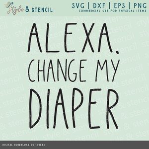 Alexa Change My Diaper SVG - Alexa Change My Diaper - Onesie SVG - Alexa SVG - Onesie Baby - Baby Onesie - Alexa Signs - Presente de bebê - Bebê
