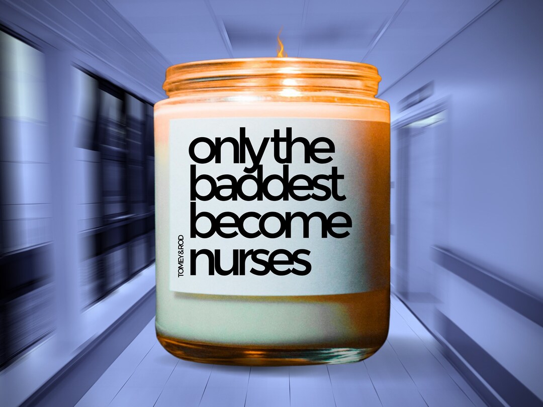 Nurse Candle Only the Baddest Nurses Candle Nurse Etsy