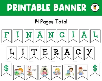 May include: A printable banner with the words "FINANCIAL LITERACY" in green letters on white pennants. The banner includes illustrations of saving, spending, budgeting, counting, working, and earning. The text "PRINTABLE BANNER" is at the top.