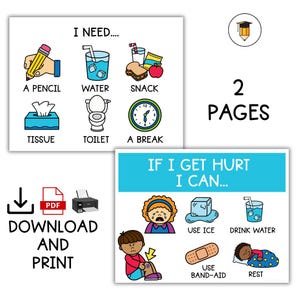 May include: Two-page printable educational chart with the text "I NEED..." and "IF I GET HURT I CAN...". The first page shows illustrations of a pencil, water, snack, tissue, toilet, and a clock. The second page shows illustrations of ice, water, a band-aid, and rest.