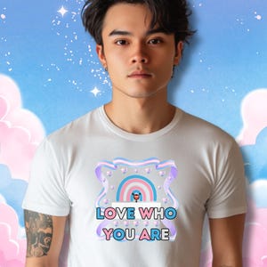 Transgender Pride, Rainbow Pride Tee, Pride Apparel, LGBTQ+ Gift, Trans Shirt, Birthday Gift, Inspirational Clothing, Love Who You Are