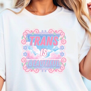 Trans is Beautiful Tee, Transgender Pride, Pride Apparel, LGBTQ+ Gift, Trans Shirt, Birthday Gift, Non-binary