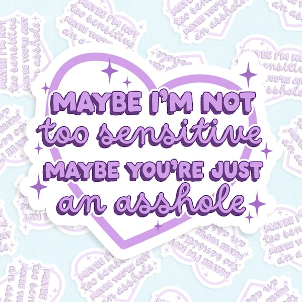 Maybe I'm Not Too Sensitive Sticker, Funny Emotional Decal, Mental Health Very Sensitive Kindness Sticker