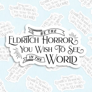 Naklejka Bądź Eldritch Horror, Który Chcesz Zobaczyć Na Świecie, Zabawna Naklejka Lovecraft, Naklejki Horror, Straszna Oferta Laptopa