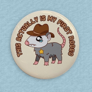 This Actually IS My First Rodeo Possum Pin, Funny Cowboy Button Badge