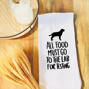 All Food Must Go To Lab For Testing Kitchen Tea Towels - Farmhouse Kitchen - Funny Kitchen Towel - House Warming Gift - Dog Lover Gift