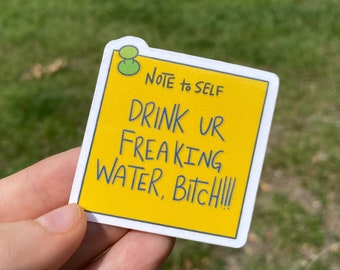 NOTE TO SELF (drink your water) Waterproof Sticker | Laptop Sticker | Funny Sticker | Water Bottle Sticker
