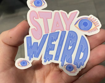 STAY WEIRD Adesivo impermeabile / Adesivo per laptop / Adesivo divertente / Adesivo per bottiglia d'acqua / Adesivo Stoner
