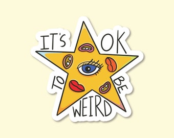 It's OK to be WEIRD Waterproof Sticker | Laptop Sticker | Funny Sticker | Water Bottle Sticker | Weird Sticker