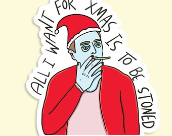 All I Want For Xmas Is To Be Stoned Waterproof Sticker | Laptop Sticker | Funny Sticker | Christmas Sticker | Stoner Sticker