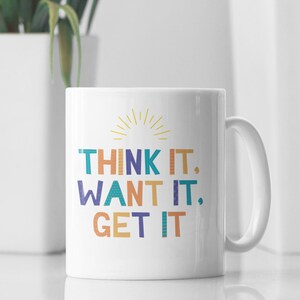 Think Positive Mug - Inspirational Mug  - Gift For Friend  -Motivational Mug  - Coffee Mug - Affirmative Thoughts -Ceramic Mug (11oz,15oz)