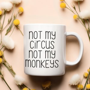 No es mi circo - Taza divertida - Humor de compañeros de trabajo - Taza de café - Regalo de humor - Taza del lugar de trabajo - Regalo para amigos - Taza de cerámica (11 oz, 15 oz)