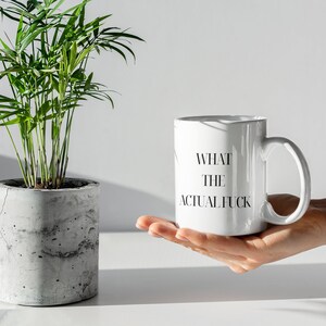What The Actual Fuck - Fuck It Mug - Office Mug - Gift for Him - Dad Gift - Friend Gift - Coffee Mug - Humor Mug -Ceramic Mug (11oz,15oz)