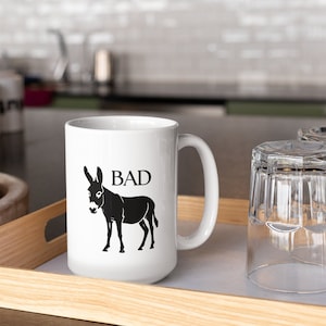 Bad Ass Coffee Mug - Co-Worker Humor - Coffee Mug - Humor Gift - Workplace Mug - Friend Gift - Ceramic Mug (11oz,15oz)