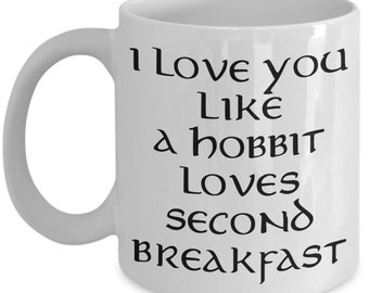 Coffee Mug I love you Like A Hobbit Loves Second Breakfast 11 Ounces Funny Coffee Mug Best Valentines Present Idea For Dad Mom Husband Wife Him or Her Novelty Coffee Mug Tea Cup 