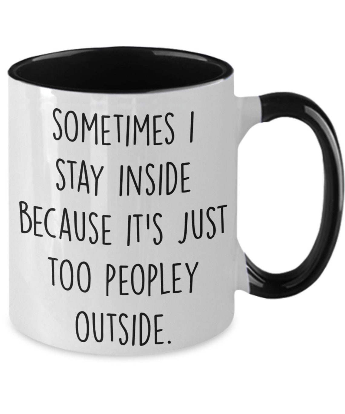 Sometimes I Stay Inside because It's Just Too Peopley | Etsy