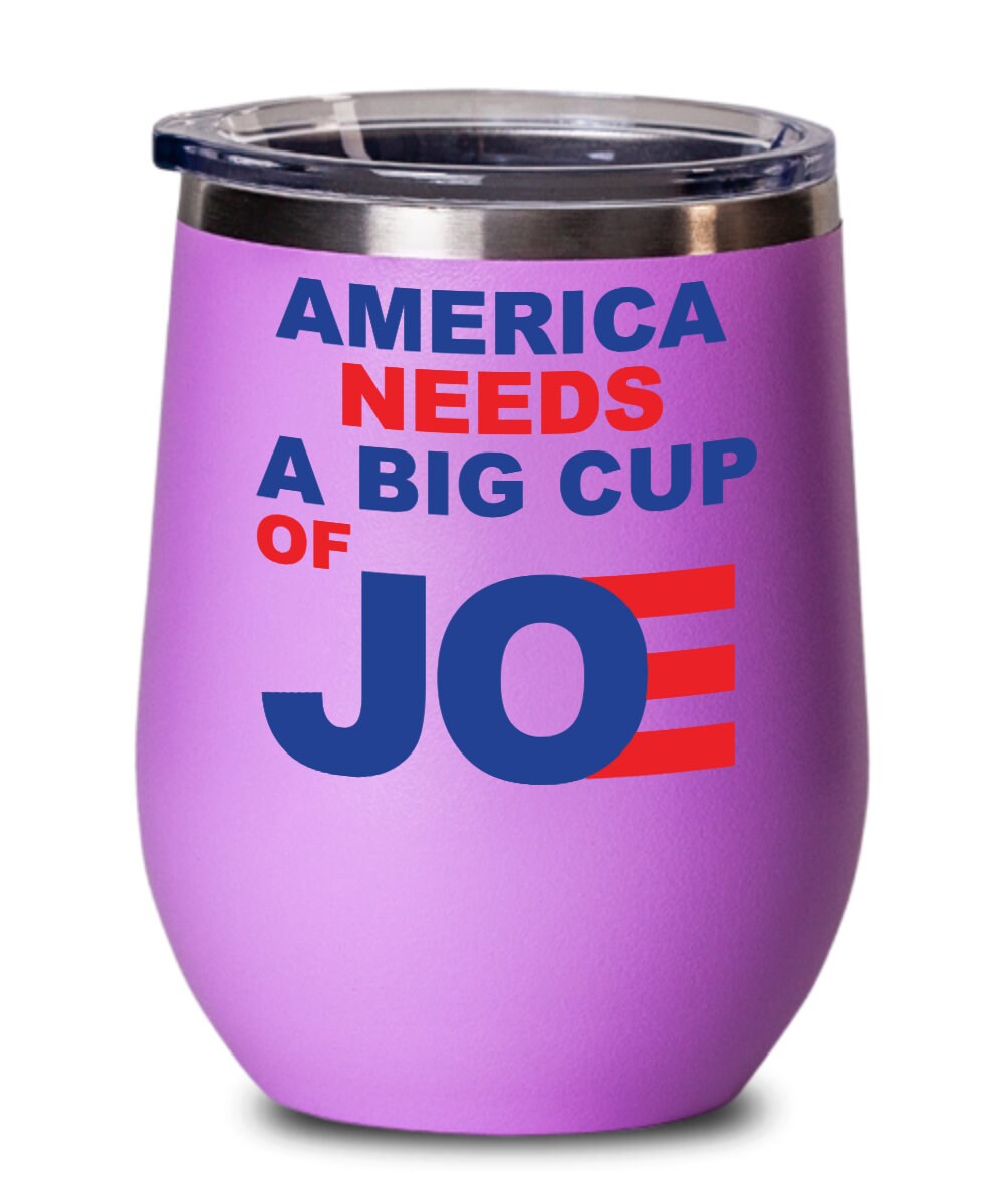 America Needs a Big Cup of Joe Biden Wine Glass 2020 Etsy