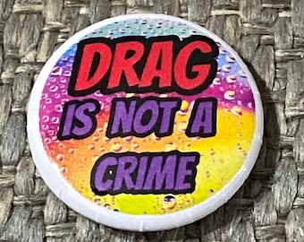 Pinback Button 1 inch DRAG is NOT a Crime button--lgbt gay pride--Great gift for him or her